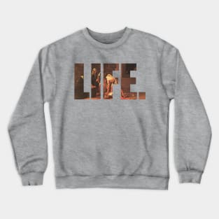 LIFE Crewneck Sweatshirt